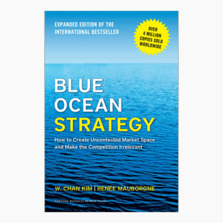 Blue Ocean Strategy, Expanded Edition_ How to Create Uncontested Market Space and Make the Competition Irrelevant